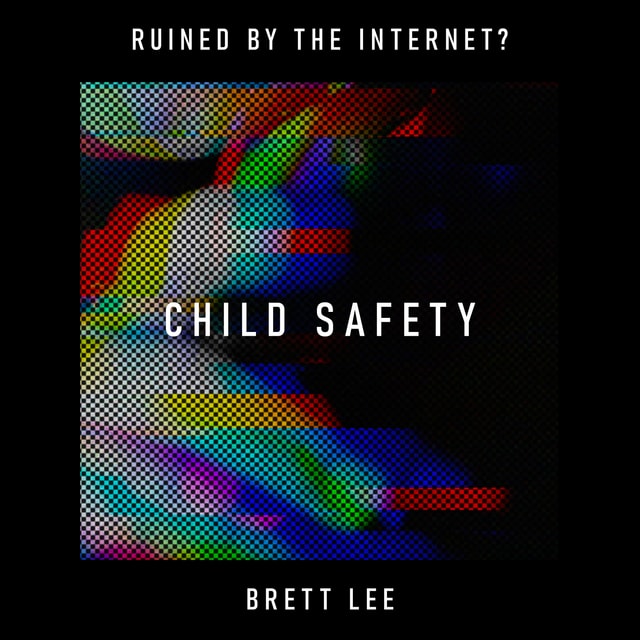 Child Safety: has the internet traded parenting for predators? – Brett Lee